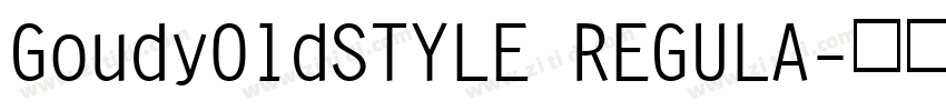 GoudyOldSTYLE REGULA字体转换
